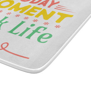 Planche À Découper Aujourd'hui Moment, la vie étincelante