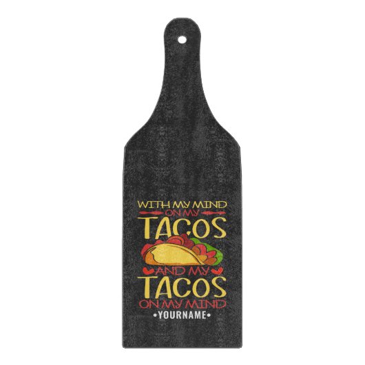 Planche À Découper Avec mon esprit sur les Tacos et les Tacos sur mon (Devant)