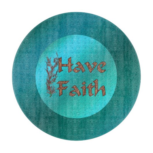 Planche À Découper Ayez la foi Inspirationnelle (Devant)