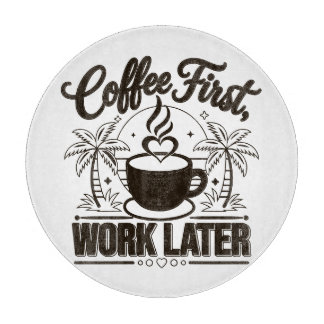 Planche À Découper Café d'abord, travail ensuite. Alimenté par les vi