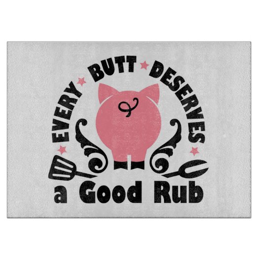 Planche À Découper Chaque Butt Mérite Un Bon Rub (Devant)