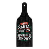 Planche À Découper Cher Père Noël avant que j'explique combien savez- (Devant)