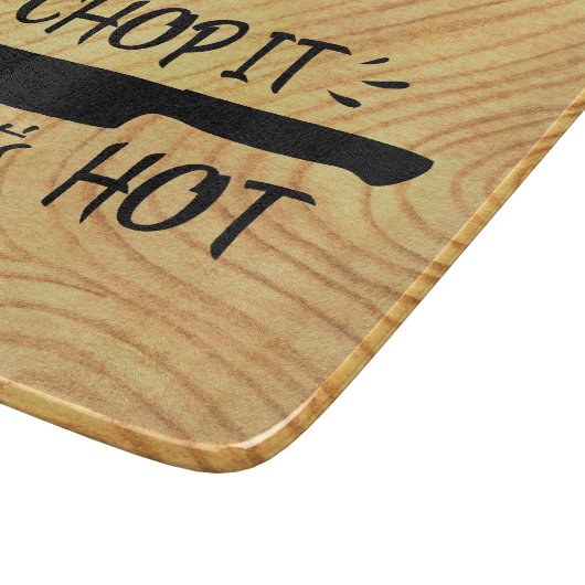 Planche À Découper Chop it like its hot drôle slogan (Coin)