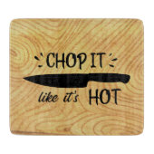Planche À Découper Chop it like its hot drôle slogan (Devant)
