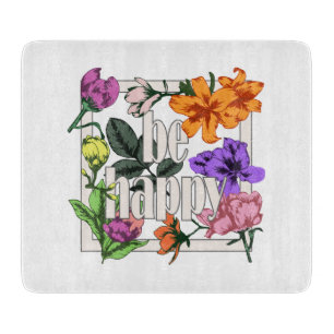 Planche À Découper Citation positive Be Happy and garden flowers