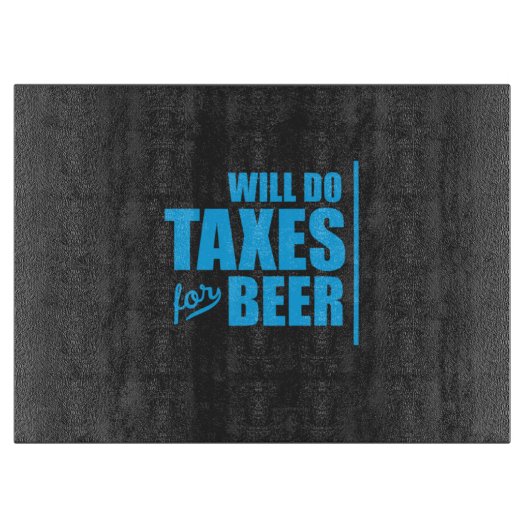 Planche À Découper Comptable fera des impôts pour de la bière (Devant)
