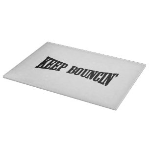 Planche À Découper Continuez à rebondir.