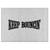 Planche À Découper Continuez à rebondir. (Devant)