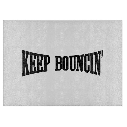 Planche À Découper Continuez à rebondir. (Devant)