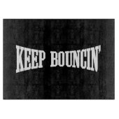 Planche À Découper Continuez à rebondir. (Devant)