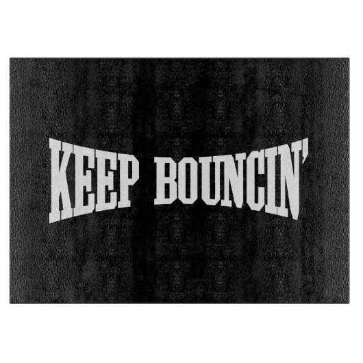 Planche À Découper Continuez à rebondir. (Devant)