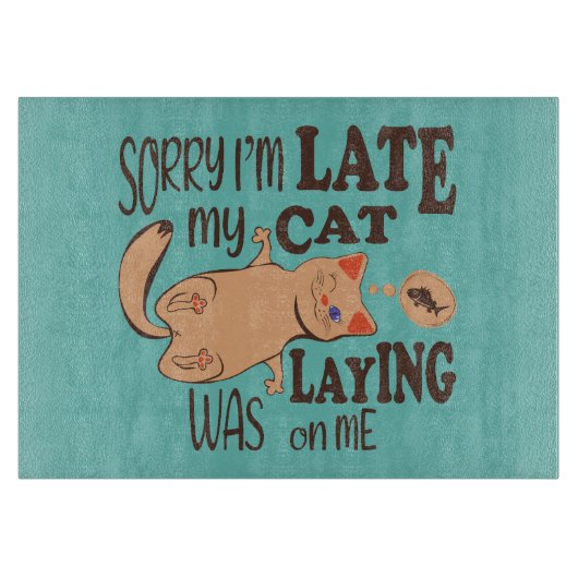 Planche À Découper Désolé je suis en retard mon chat était allongé su (Devant)