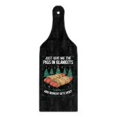 Planche À Découper Donnez-moi juste des pigs in blankets hilarant par (Devant)