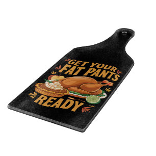 Planche À Découper Drôle de Thanksgiving préparez vos pantalons gras 