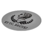 Planche À Découper Et Tu, Brute ? Citation de Jules César de Shakespe (Coin)