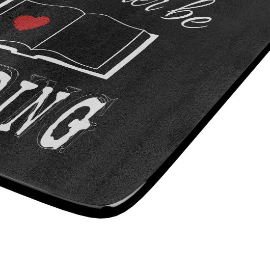 Planche À Découper I'd rather be reading (Coin)