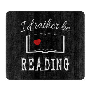 Planche À Découper I'd rather be reading