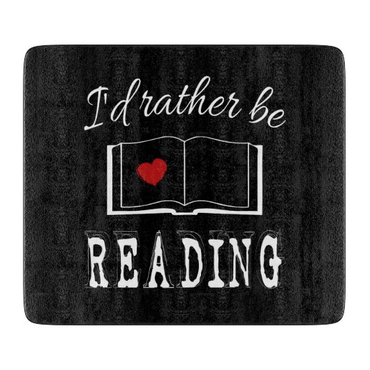 Planche À Découper I'd rather be reading (Devant)