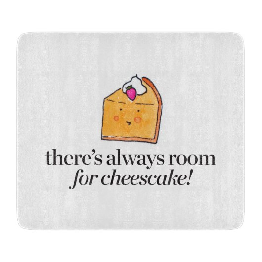 Planche À Découper Il y a toujours pièce pour le gâteau au fromage (Devant)
