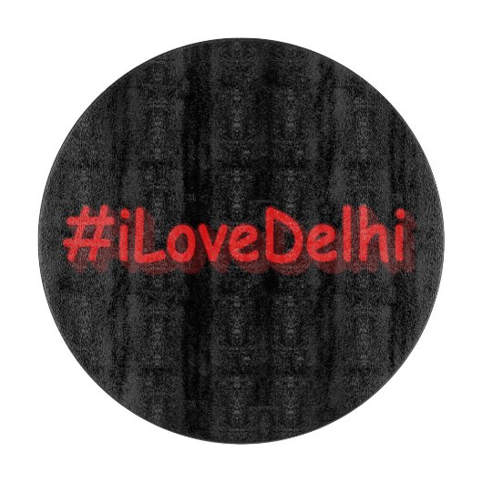 Planche À Découper "#iLoveDelhi" Joli design. Commandez dès maintenan (Devant)