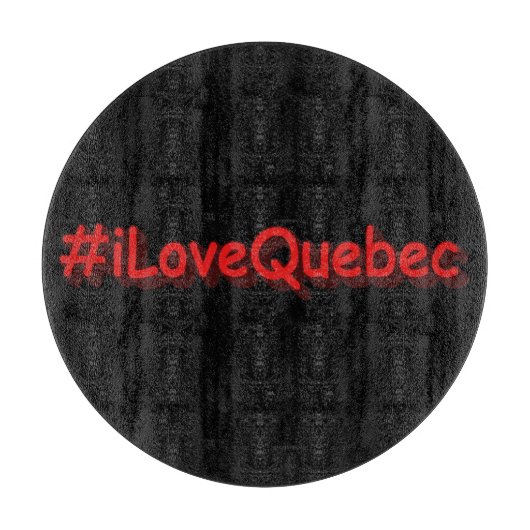 Planche À Découper "#iLoveQuebec" Joli design. Commandez dès maintena (Devant)