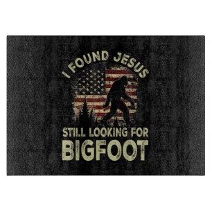 Planche À Découper J'ai trouvé Jésus qui regarde toujours Bigfoot drô