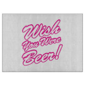 Planche À Découper J'Aimerais Que Tu Sois Bière ! (Devant)