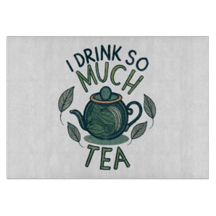 Planche À Découper Je Bois Tellement De Thé, Mignonne Pot De Thé