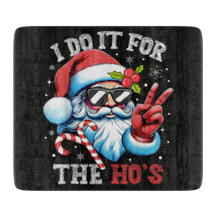 Planche À Découper Je le fais pour les Ho's Funny Christmas Santa