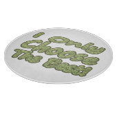 Planche À Découper "Je Ne Choisis Que Le Meilleur !" Design. Commande (Coin)
