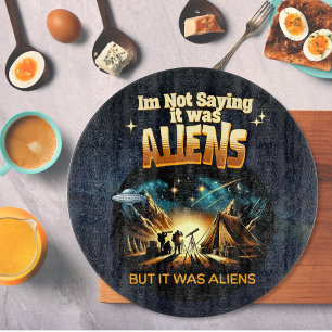 Planche À Découper Je ne dis pas que c'était des Aliens, mais des Ali