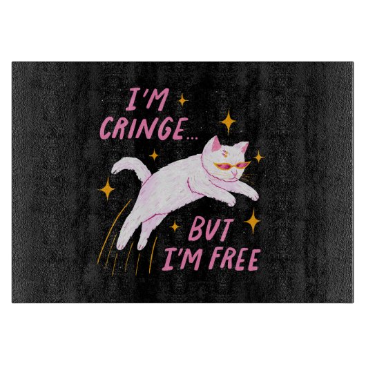 Planche À Découper Je suis Cringe, Mais Je suis Libre (Devant)