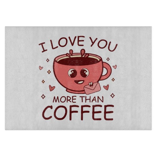 Planche À Découper Je t'aime plus que le café (Devant)