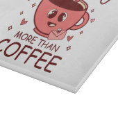 Planche À Découper Je t'aime plus que le café (Coin)