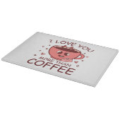 Planche À Découper Je t'aime plus que le café (Coin)