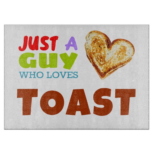Planche À Découper Juste un gars qui aime Toast (Devant)