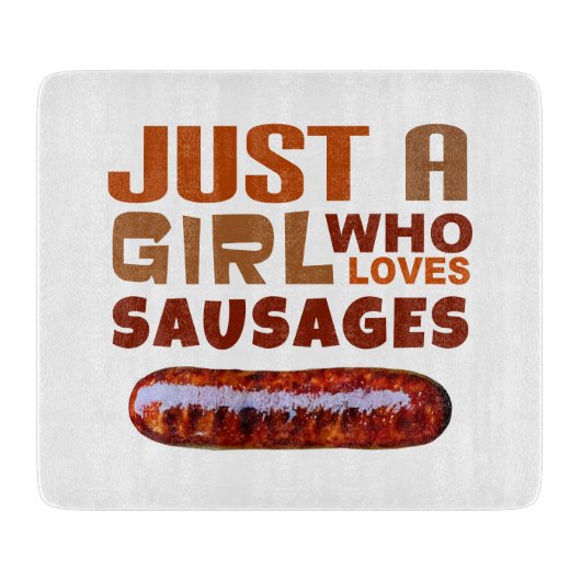 Planche À Découper Juste une fille qui aime les saucisses (Devant)