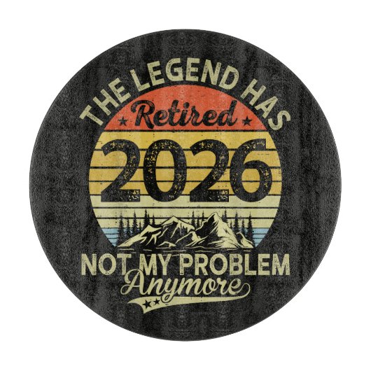 Planche À Découper La légende a pris sa retraite 2026 Pas mon problèm (Devant)