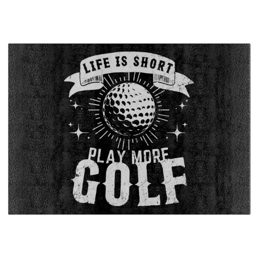 Planche À Découper La vie est courte. Jouez plus au golf (Devant)