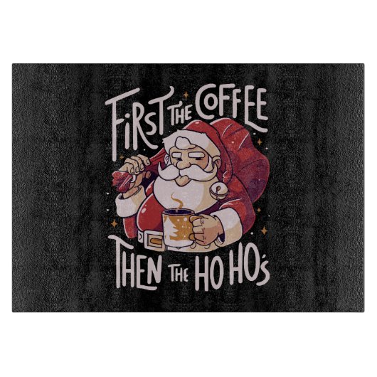 Planche À Découper Le café d'abord puis le HOHO (Devant)