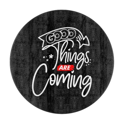 Planche À Découper Les Bonnes Choses Sont À Venir-97489 (Devant)