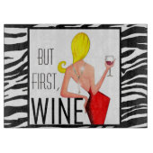 Planche À Découper "Mais d'abord, Vin..." (Devant)