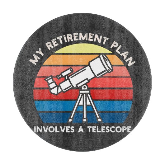 Planche À Découper Mon plan de retraite implique un télescope (Devant)