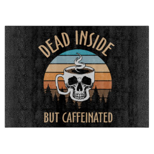 Planche À Découper Mort à l'intérieur mais caféiné