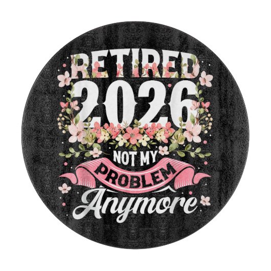 Planche À Découper Retraité 2026 Plus Mon Problème Fleurs (Devant)