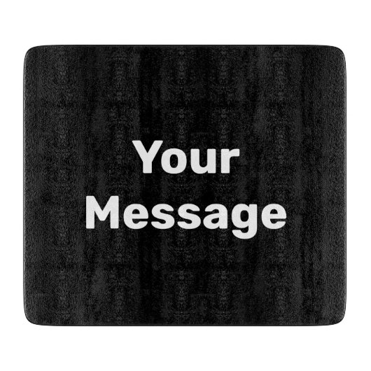 Planche À Découper Simple noir et blanc Votre message Modèle texte (Devant)