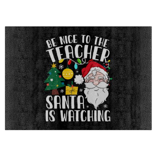 Planche À Découper Soyez gentil avec le professeur Santa regarde Prof (Devant)