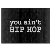 Planche À Découper tu n'es pas HIP HOP (Devant)