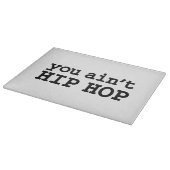Planche À Découper tu n'es pas HIP HOP (Coin)
