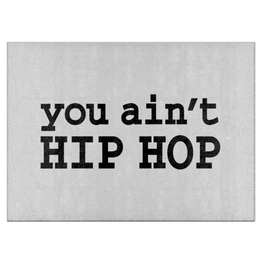Planche À Découper tu n'es pas HIP HOP (Devant)